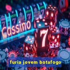 furia jovem botafogo